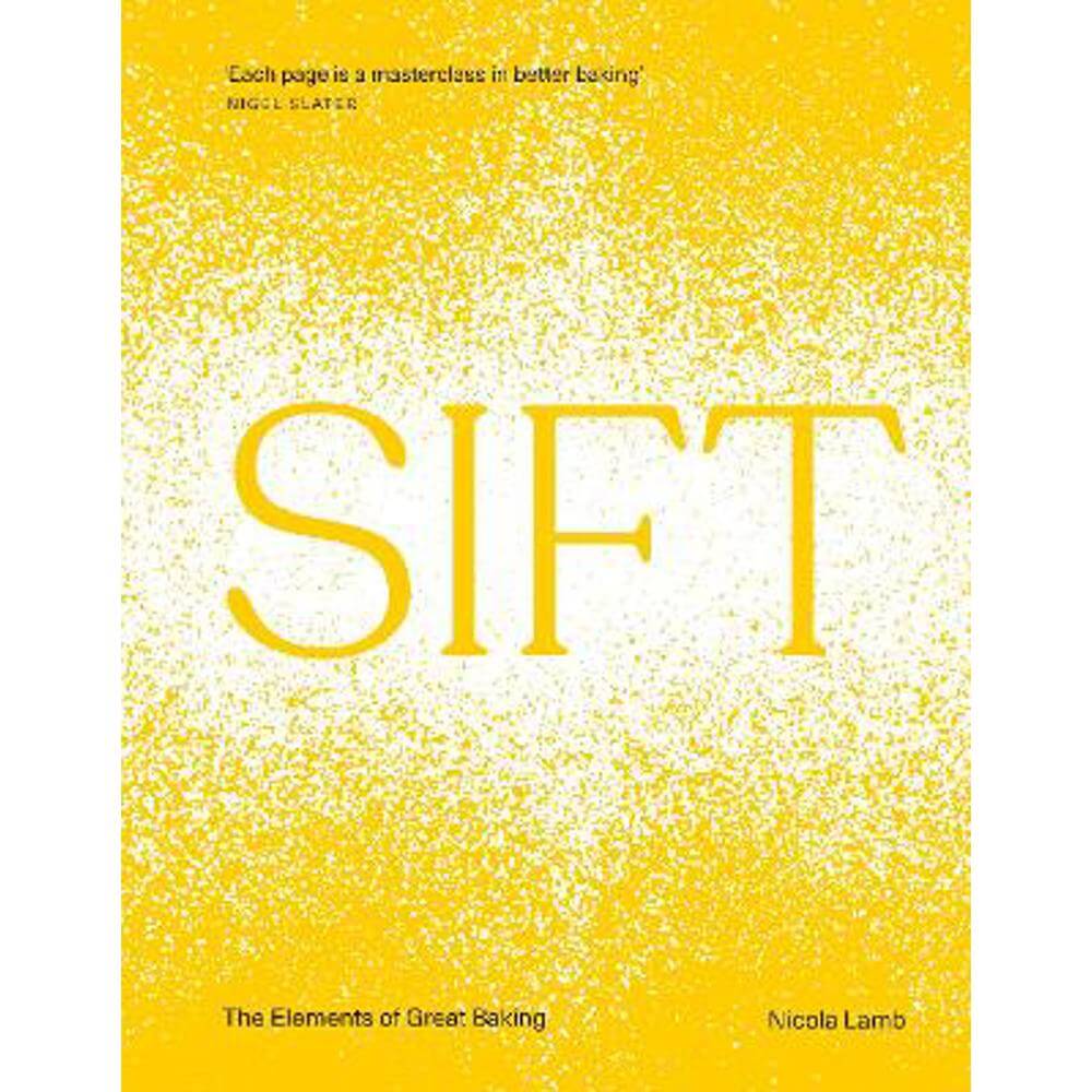 SIFT: The Elements of Great Baking (Hardback) - Nicola Lamb